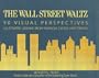 The Wall Street Waltz: 90 Visual Perspectives : Illustrated Lessons from Financial Cycles and Trends