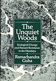 The unquiet woods : ecological change and peasant resistance in the Himalaya