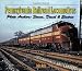 Pennsylvania Railroad Locomotives: Photo Archive: Steam, Diesel & Electric Pennsylvania Railroad Locomotives: Photo Archive: Steam, Diesel & Electric