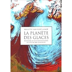 La plan�te des glaces : Histoire et environnements de notre �re glaciaire