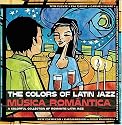 Colors of Latin Jazz: Música Romántica