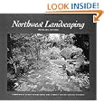 Northwest Landscaping: A Practical Guide to Creati by Mike Munro and Michael Munro