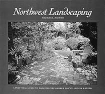 Northwest Landscaping: A Practical Guide to Creati