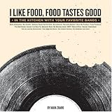 I Like Food, Food Tastes Good: In the Kitchen with Your Favorite Bands