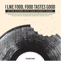 I Like Food, Food Tastes Good: In the Kitchen with Your Favorite Bands