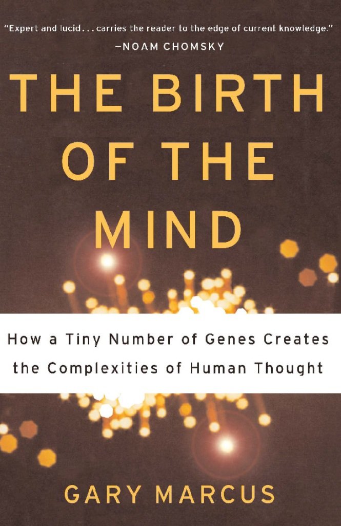 The Birth of the Mind: How a Tiny Number of Genes Creates The ...