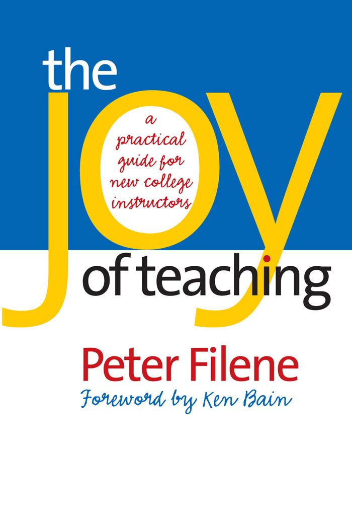 The Joy of Teaching: A Practical Guide for New College Instructors ...