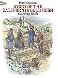Story of the California Gold Rush Coloring Book (Dover History Coloring Book)
