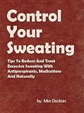 61QadFcVcpL. SL160  Control Your Sweating: Tips To Reduce And Treat Excessive Sweating With Antiperspirants, Medications And Naturally Reviews