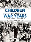 Children of the war years : childhood in Britain during 1939 to 1945