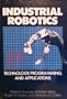 Industrial Robotics: Technology, Programming, and Applications