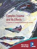 Complex trauma and its effects : perspectives on creating an environment for recovery
