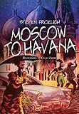 Moscow to Havana : a travel journal, March to April 2006