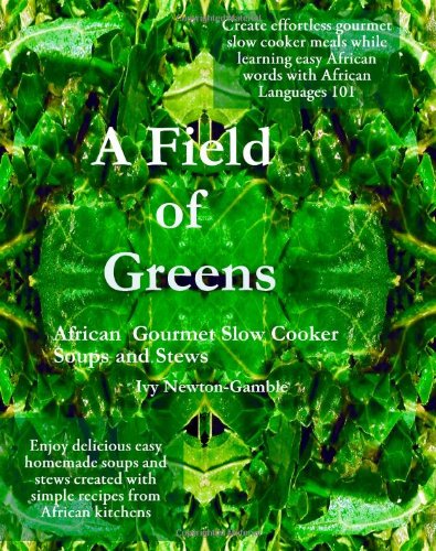 Picture of A Field Of Greens: Gourmet African Slow Cooker Soups And Stews (African Cuisine)