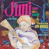 Jimi: Sounds Like a Rainbow: A Story of the Young Jimi Hendrix