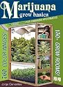 Marijuana Grow Basics: The Easy Guide for Cannabis Aficionados