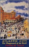 ATLANTIC CITY THE PLAYGROUND OF THE WORLD TRAVEL TOURISM BY TRAIN AMERICAN VINTAGE POSTER REPRO