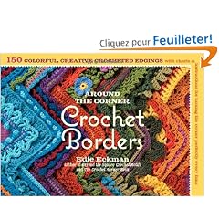 Around the Corner Crochet Borders: 150 Colorful, Creative Crocheted Edgings with Charts & Instructions for Turning the Corner Perfectly Every Time