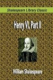  : Henry VI, Part II (Shakespeare Library Classic)