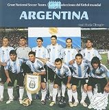 Argentina (Great National Soccer Teams / Grandes Selecciones Del Futbol)