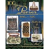 100 Years Of Purses 1880s To 1980s : Identification & Values by Ronna Lee Aikins