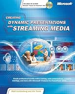 Creating Dynamic Presentations with Streaming Media (With CD-ROM)