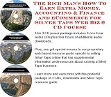 The Rich Man's How To Earn Extra Money, Accounting & Finance and eCommerce for Silver Taps Web Biz 3 CD Course