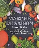 Livres Recette de L�gumes - March� de saison : Plus de 250 id�es et recettes pour choisir et cuisiner les produits de saison
