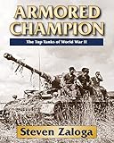 Armored Champion : the top Tanks of World War II