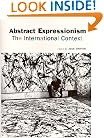 Abstract Expressionism: The International Context