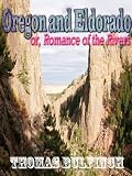 Oregon and Eldorado or, Romance of the Rivers