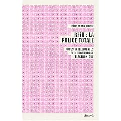 Rfid : la Police Totale Puces Intelligentes et Mouchardage Electronique