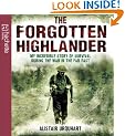 The Forgotten Highlander: My Incredible Story of Survival During the War in the Far East