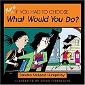 More If You Had to Choose What Would You Do?