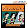 More If You Had to Choose What Would You Do?