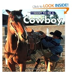 I Want to Be a Cowboy (I Want to Be (Firefly Paperback))