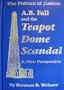 The Politics of Justice: A.B. Fall and the Teapot Dome Scandal: A  New Perspective