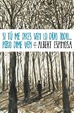 Si t� me dices ven lo dejo todo ... pero dime ven (Ficcion (grijalbo))