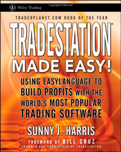 TradeStation Made Easy!: Using EasyLanguage to Build Profits with the World’s Most Popular Trading Software (Wiley Trading) Reviews