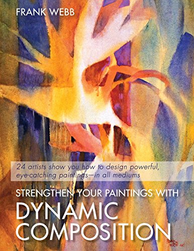 Strengthen Your Paintings With Dynamic Composition, by Frank Webb