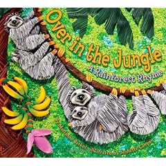 Over in the Jungle: A Rainforest Rhyme