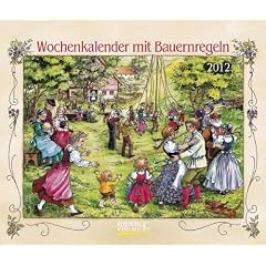 Wochenkalender mit Bauernregeln 2012: Wochen-Aufstellkalender