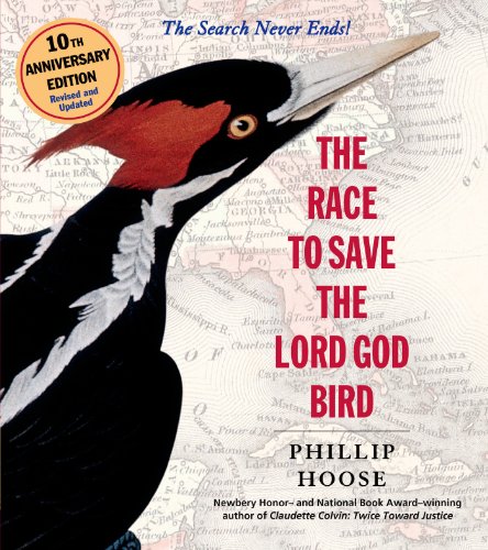 The Race to Save the Lord God Bird, by Phillip Hoose The Race to Save the Lord God Bird, by Phillip Hoose