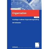 Organisation: Grundlagen moderner Organisationsgestaltung. Mit Fallstudienvon "Georg Schrey�gg"