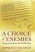 A Choice of Enemies: America Confronts the Middle East