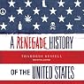 A Renegade History of the United States