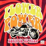 Flower Power: Born To Be Wild