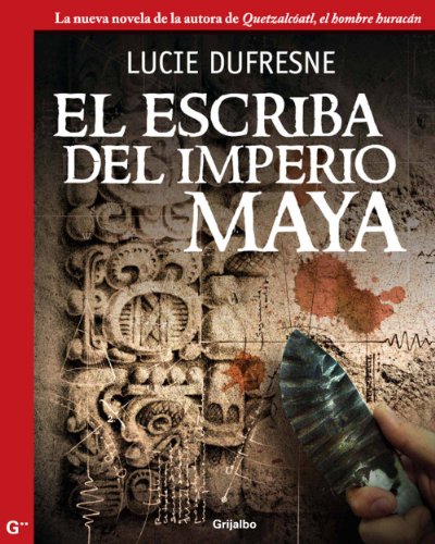 El escriba del imperio maya (Spanish Edition)
