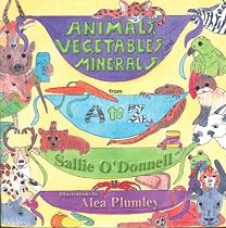 Animals, Vegetables and Minerals from A to Z