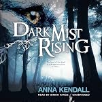 Dark Mist Rising: The Soulvine Moor Chronicles, Book 2 | Anna Kendall
